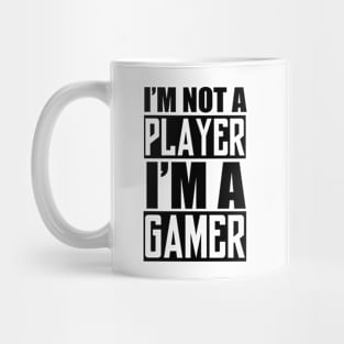 I'm not a Player, I'm a Gamer Mug